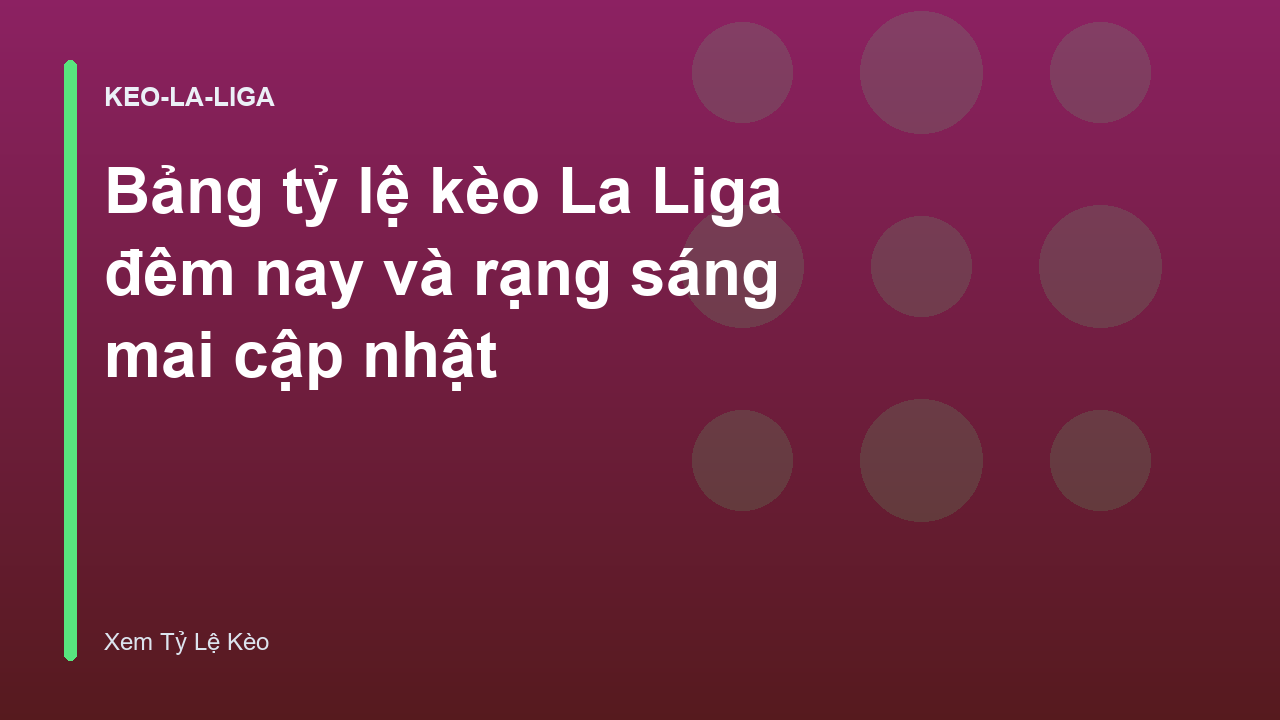 Bảng tỷ lệ kèo La Liga đêm nay và rạng sáng mai cập nhật