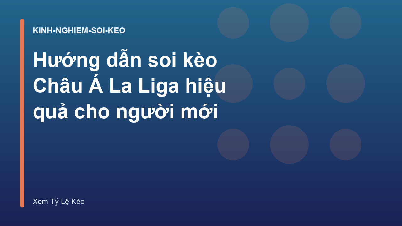 Hướng dẫn soi kèo Châu Á La Liga hiệu quả cho người mới