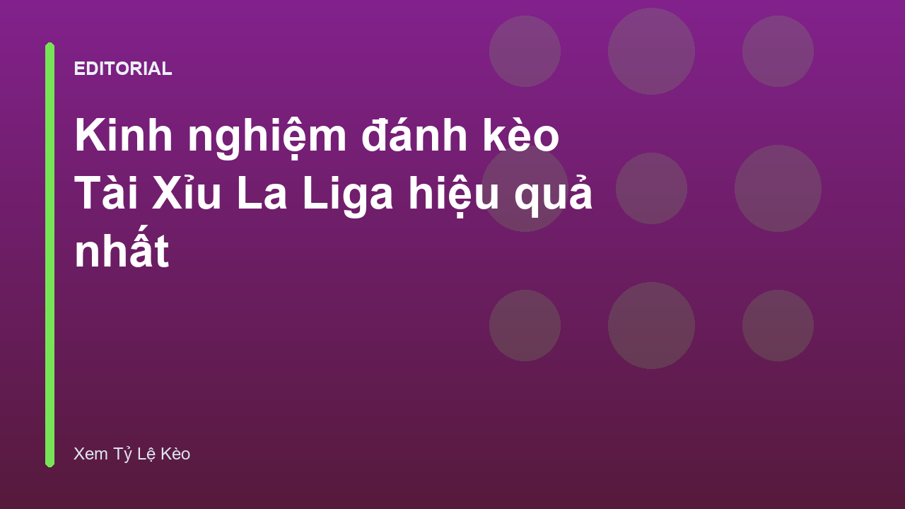 Phân tích kèo Tài Xỉu La Liga