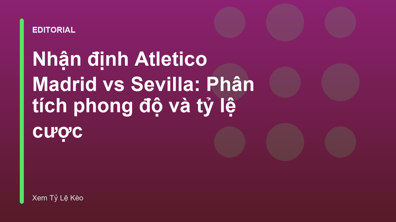 Nhận định Atletico Madrid vs Sevilla