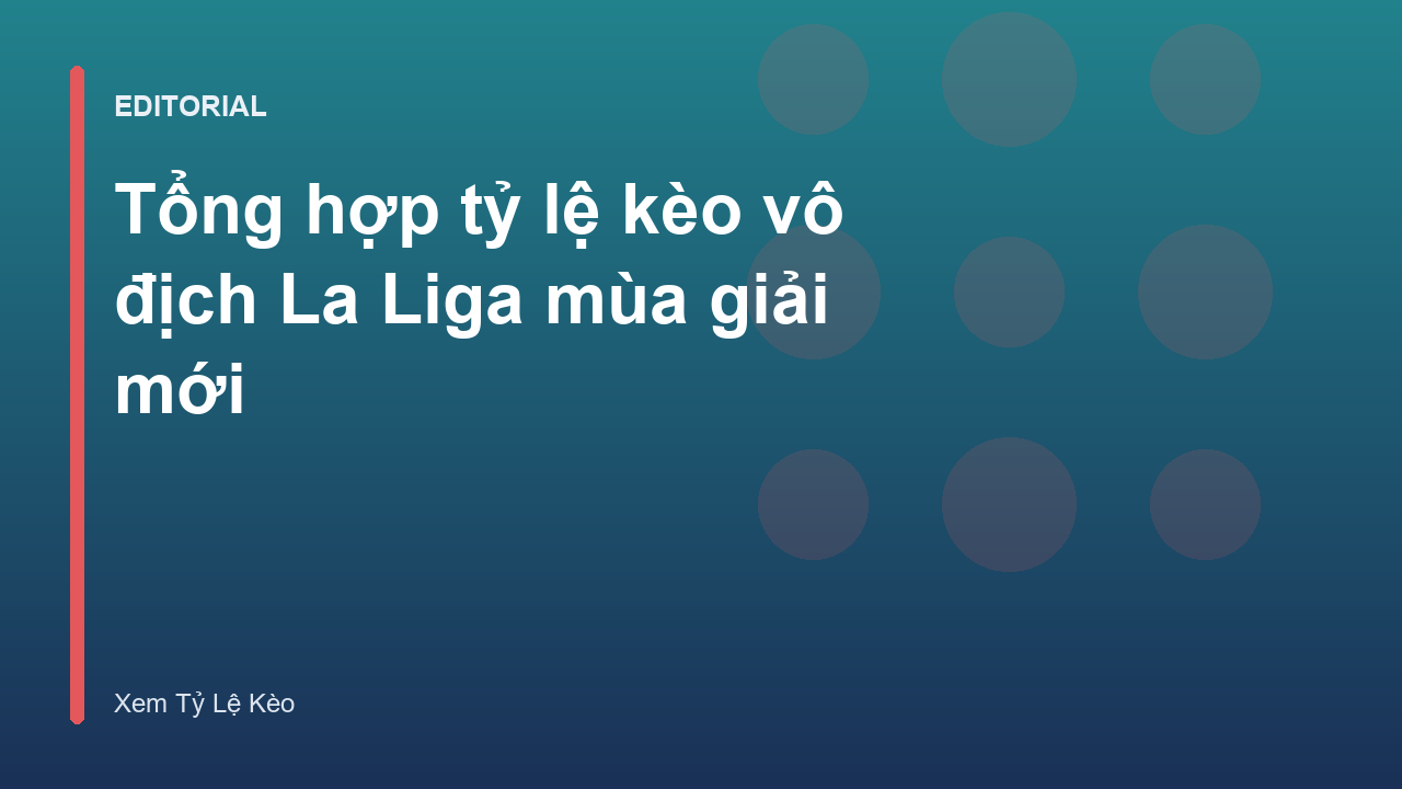 Bảng tỷ lệ kèo vô địch La Liga mùa giải mới